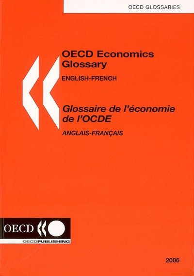 Glossaire de l'économie de l'OCDE : anglais-français. OECD economics glossary : english-french