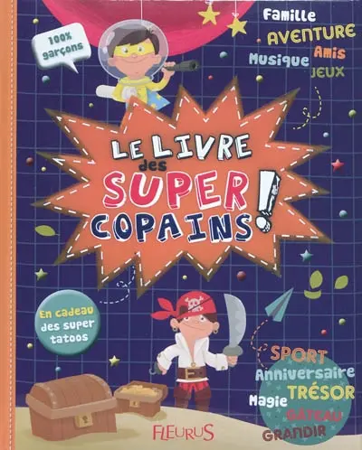 Le livre des super-copains ! : 100 % garçons