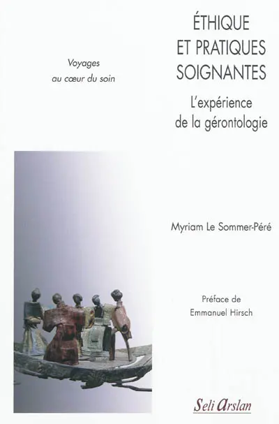 Ethique et pratiques soignantes : l'expérience de la gérontologie : voyages au coeur du soin