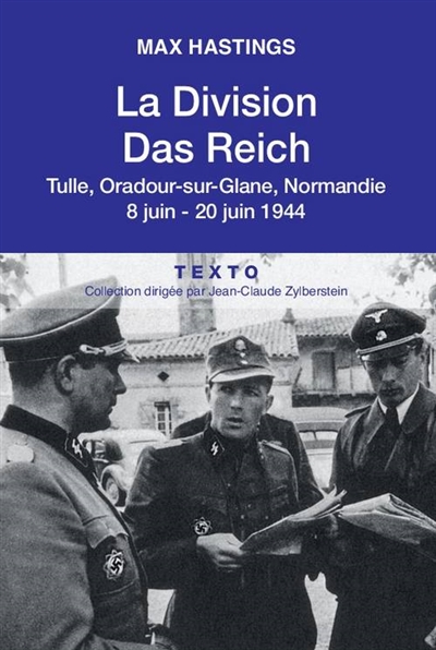 La division Das Reich : Tulle, Oradour-sur-Glane, Normandie : 8 juin-20 juin 1944