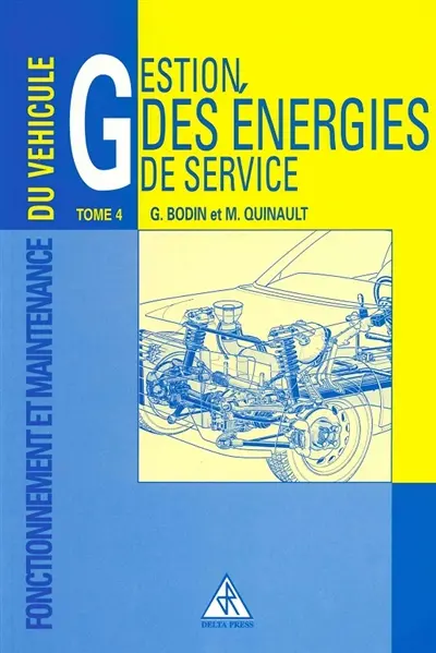 Fonctionnement et maintenance du véhicule. Vol. 4. Gestion des énergies de service