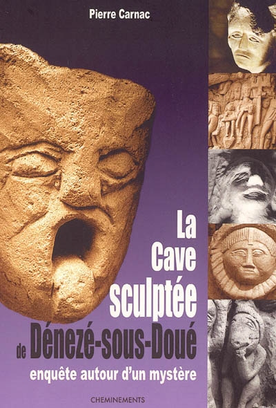 La cave sculptée de Dénezé-sous-Doué : enquête autour d'un mystère
