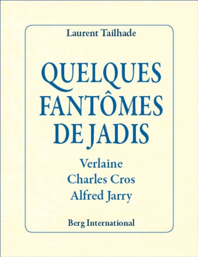 Quelques fantômes de jadis : Verlaine, Charles Cros, Alfred Jarry