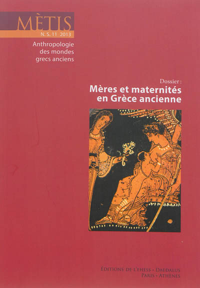 Mètis, nouvelle série, n° 11. Mères et maternités en Grèce ancienne
