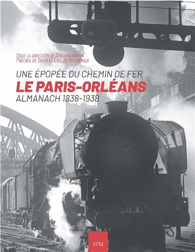 Le Paris-Orléans : une épopée du chemin de fer : almanach 1838-1938