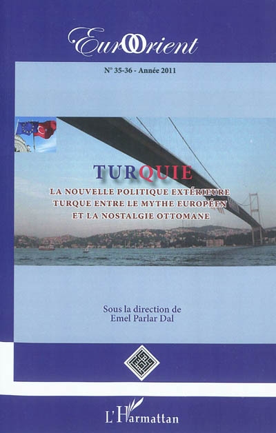 EurOrient, n° 35-36. Turquie : la nouvelle politique extérieure turque entre le mythe européen et la nostalgie ottomane