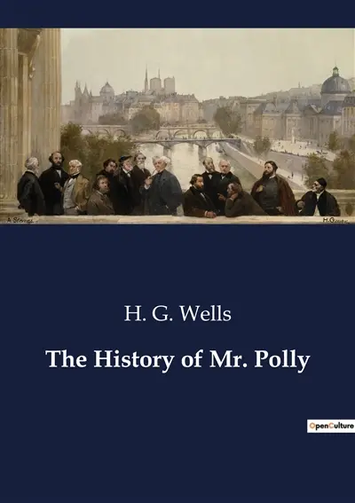 The History of Mr. Polly : The Journey of a Discontented Draper