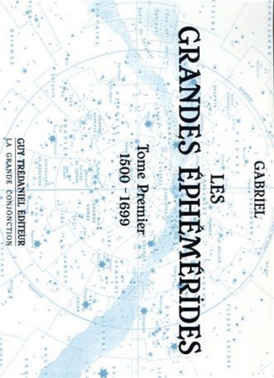 Les grandes éphémérides : 1500-1899. The great ephemeris : 1500-1899