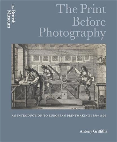 The Print before Photography : An introduction to European Printmaking 1550 - 1820