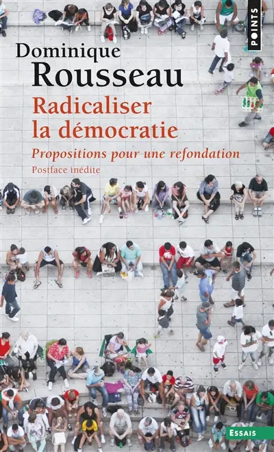 Radicaliser la démocratie : propositions pour une refondation