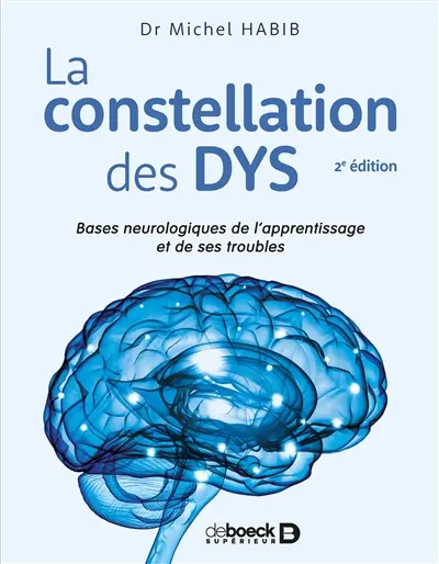 La constellation des dys : bases neurologiques de l'apprentissage et de ses troubles
