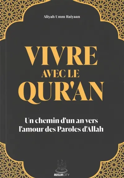 Vivre avec le Qur'an : un chemin d'un an vers l'amour des paroles d'Allah Vivre avec le Qur'an : un chemin d'un an vers l'amour des paroles d'Allah