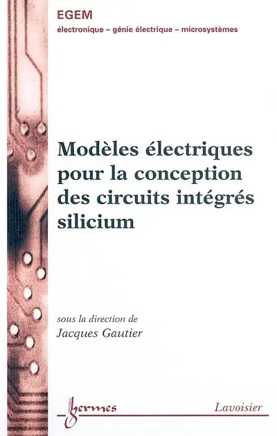 Modèles électriques pour la conception des circuits intégrés silicium