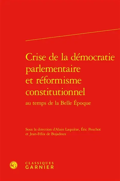 Crise de la démocratie parlementaire et réformisme constitutionnel : au temps de la Belle Epoque