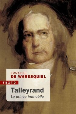 Talleyrand : le prince immobile - Emmanuel de Waresquiel