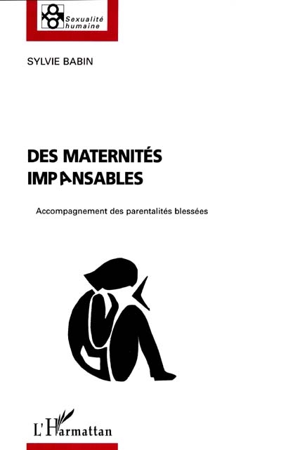Des maternités impansables : l'accompagnement de l'abandon et des parentalités blessées