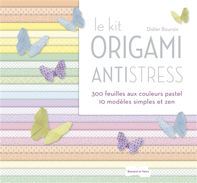 Le kit origami antistress : 300 feuilles aux couleurs pastel, 10 modèles simples et zen