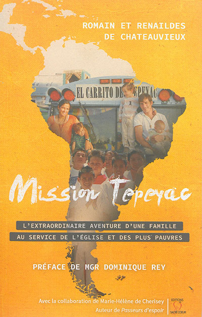 Mission Tepeyac : l'extraordinaire aventure d'une famille au service des plus pauvres