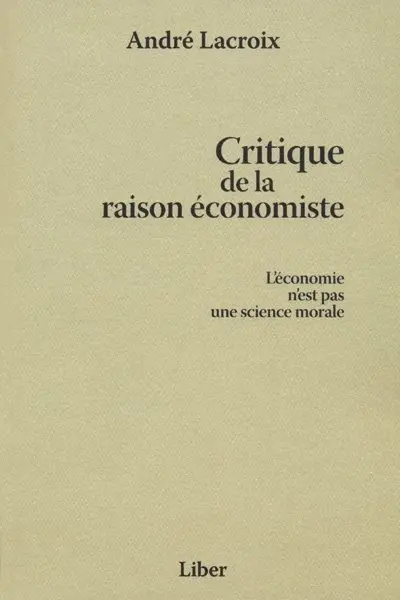 Critique de la raison économiste : l'économie n'est pas une science morale