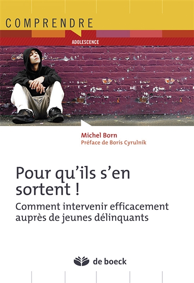 Pour qu'ils s'en sortent ! : comment intervenir efficacement auprès de jeunes délinquants