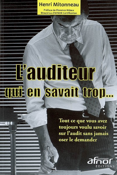 l'auditeur qui en savait trop... : tout ce que vous avez toujours voulu savoir sur l'audit sans jamais oser le demander