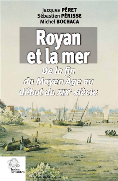 Royan et la mer : de la fin du Moyen Age au début du XIXe siècle