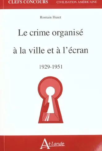 Le crime organisé à la ville et à l'écran : 1929-1951