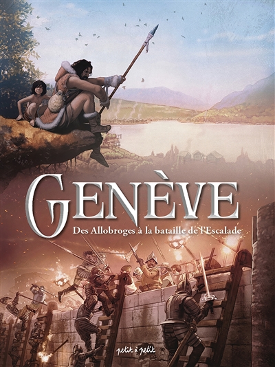 Genève. Vol. 1. Des Allobroges à la bataille de l'Escalade
