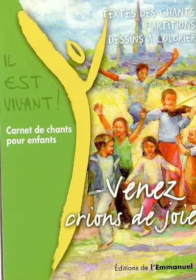 Venez, crions de joie ! : carnet de chants pour enfants