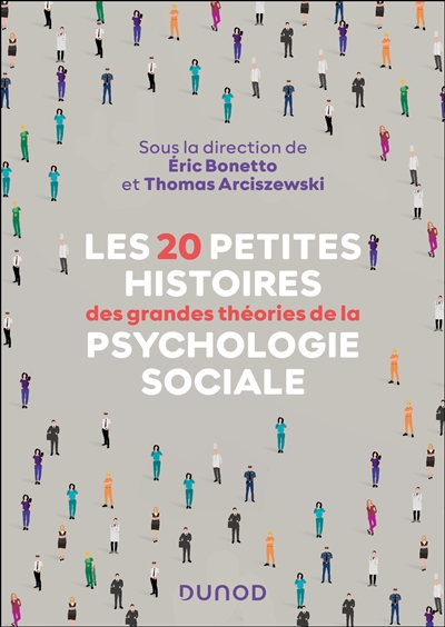 Les 20 petites histoires des grandes théories de la psychologie sociale