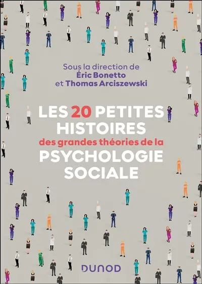 Les 20 petites histoires des grandes théories de la psychologie sociale