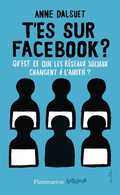 T'es sur Facebook ? : qu'est-ce que les réseaux sociaux changent à l'amitié ?