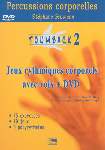Toumback. Vol. 2. Percussions corporelles : jeux rythmiques corporels avec voix + DVD : 75 exercices, 10 jeux, 5 polyrythmies