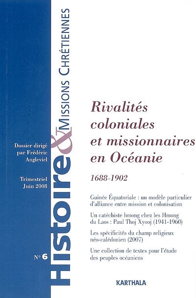 Histoire & missions chrétiennes, n° 6. Rivalités coloniales et missionnaires en Océanie : 1688-1902