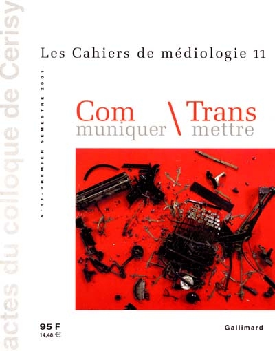 Cahiers de médiologie (Les), n° 11. Communiquer, transmettre : colloque de Cerisy, juin 2000