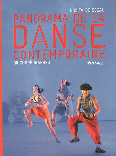 Panorama de la danse contemporaine : 90 chorégraphes