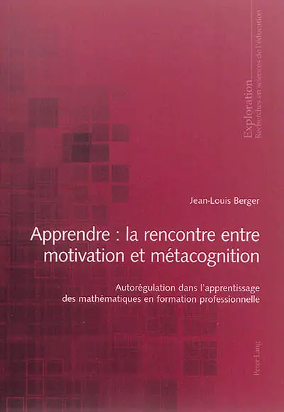 Apprendre : la rencontre entre motivation et métacognition : autorégulation dans l'apprentissage des mathématiques en formation professionnelle