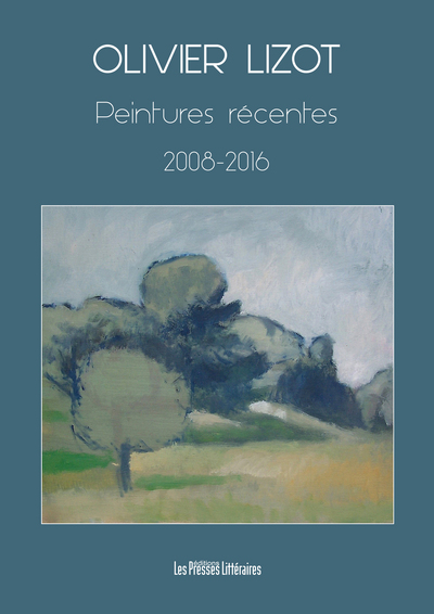 Olivier Lizot : peintures récentes, 2008-2016