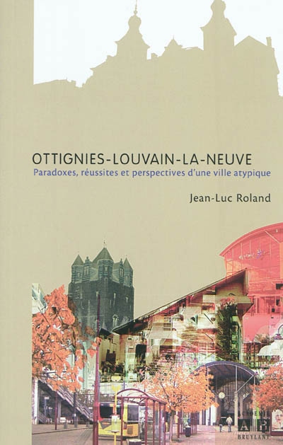 Ottignies-Louvain-la-Neuve : paradoxes, réussites et perspectives d'une ville atypique