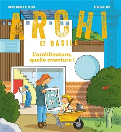 Archi et Basile : l'architecture, quelle aventure !