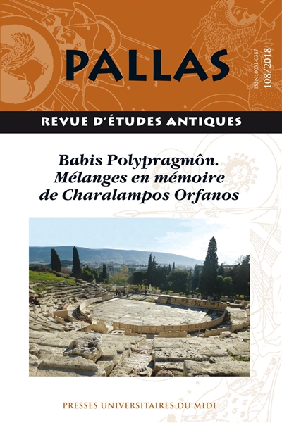 Pallas, n° 108. Babis Polypragmôn : mélanges en mémoire de Charalampos Orfanos