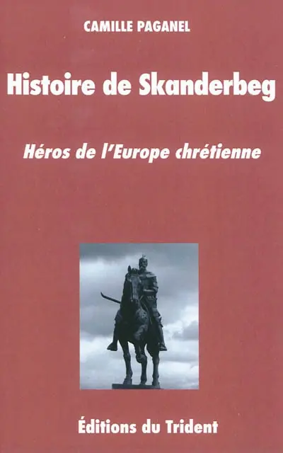 Histoire de Skanderbeg, héros de l'Europe chrétienne