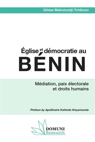 Eglise et démocratie au Bénin : médiation, paix électorale et droits humains