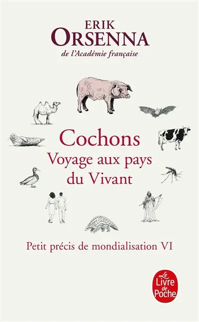 Petit précis de mondialisation. Vol. 6. Cochons : voyage aux pays du vivant