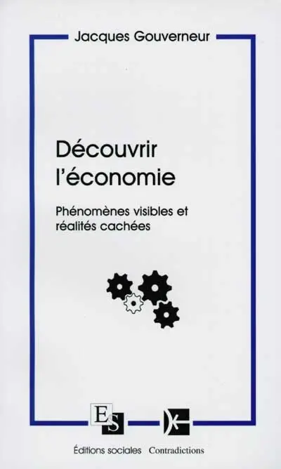Découvrir l'économie : phénomènes visibles et réalités cachées