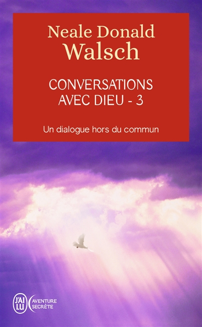 Conversations avec Dieu : un dialogue hors du commun. Vol. 3