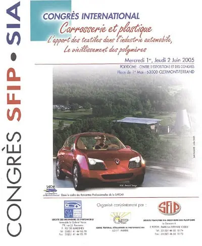 Carrosserie et plastique : l'apport des textiles dans l'industrie automobile, le vieillissement des polymères : congrès international, mercredi 1er, jeudi 2 juin 2005, Polydome, Centre d'expositions et des congrès, Clermont-Ferrand
