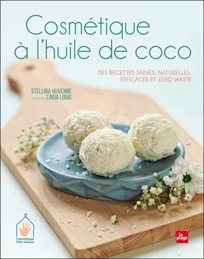 Cosmétique à l'huile de coco : des recettes saines, naturelles, efficaces et zéro waste