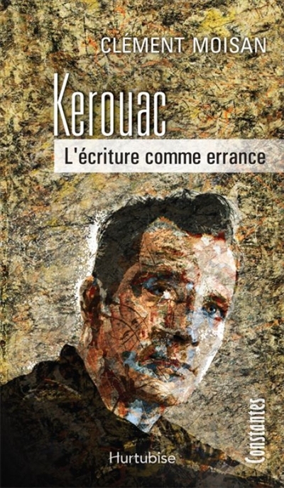 Kerouac : l'écriture comme errance