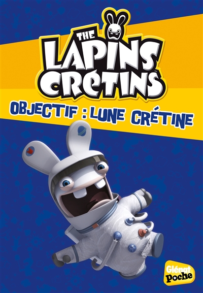 The lapins crétins. Vol. 11. Objectif : lune crétine